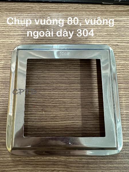 CHỤP VUÔNG 80 INOX304 (VUÔNG NGOÀI TRƠN)